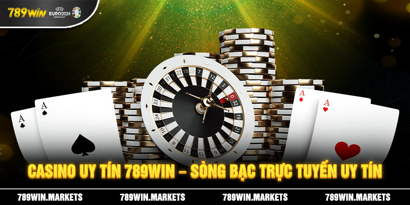 Casino uy tín 789win - Sòng Bạc Trực Tuyến Uy Tín