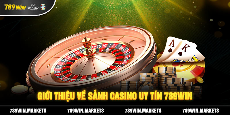 Giới thiệu về sảnh Casino uy tín 789win