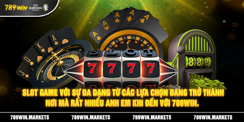 Slot game với sự đa dạng từ các lựa chọn đang trở thành nơi mà rất nhiều anh em khi đến với 789win.