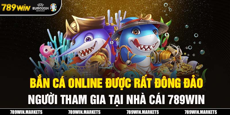 Bắn cá online được rất đông đảo người tham gia tại nhà cái 789win