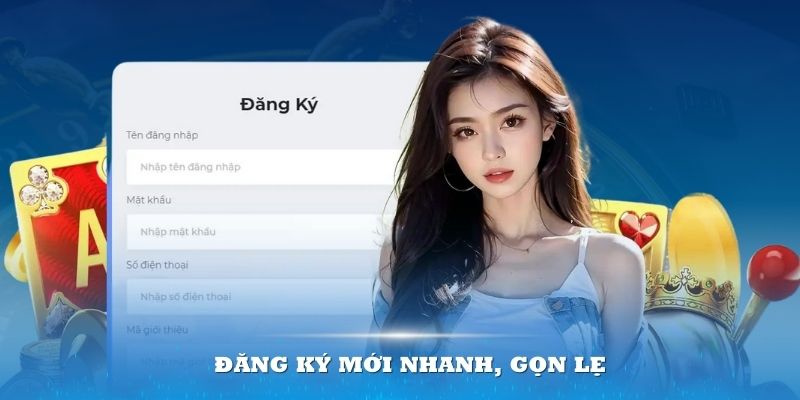 Đăng ký mới nhanh, gọn lẹ