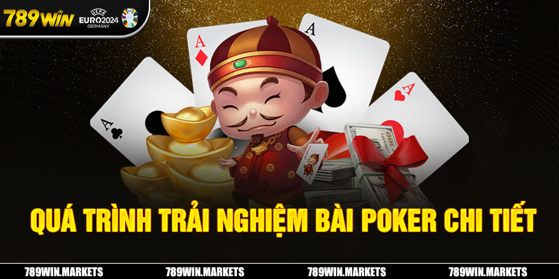 Quá trình trải nghiệm bài Poker chi tiết