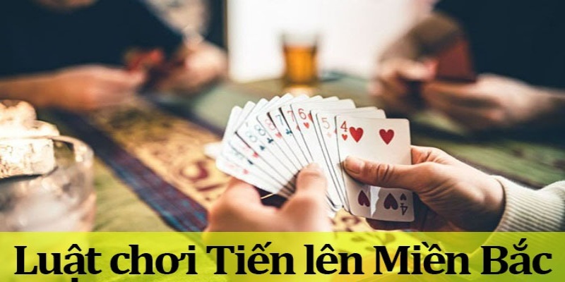 Tiến lên miền Bắc quy định ai đánh hết bài trước sẽ thắng