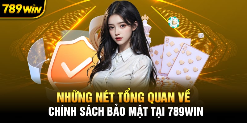 Tổng quan về chính sách bảo mật tại 789WIN