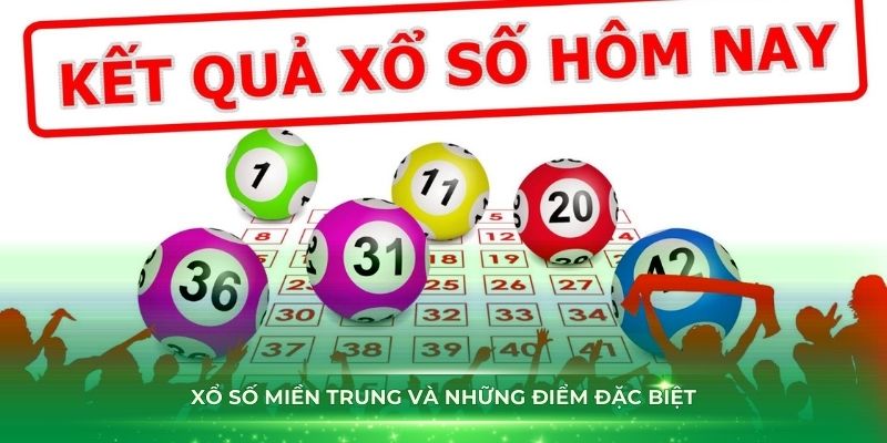 Hiểu rõ hơn về xổ số miền Trung với những điểm đặc biệt