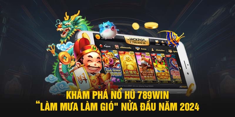 Giao diện giải trí được 789Win xây dựng trực quan