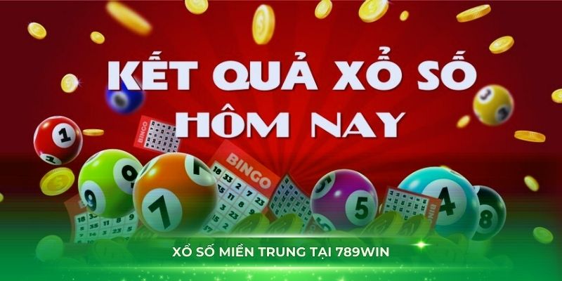 Xổ Số Miền Trung Tại 789Win Và Hướng Dẫn Cách Tham Gia